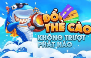 game bắn cá đổi thẻ